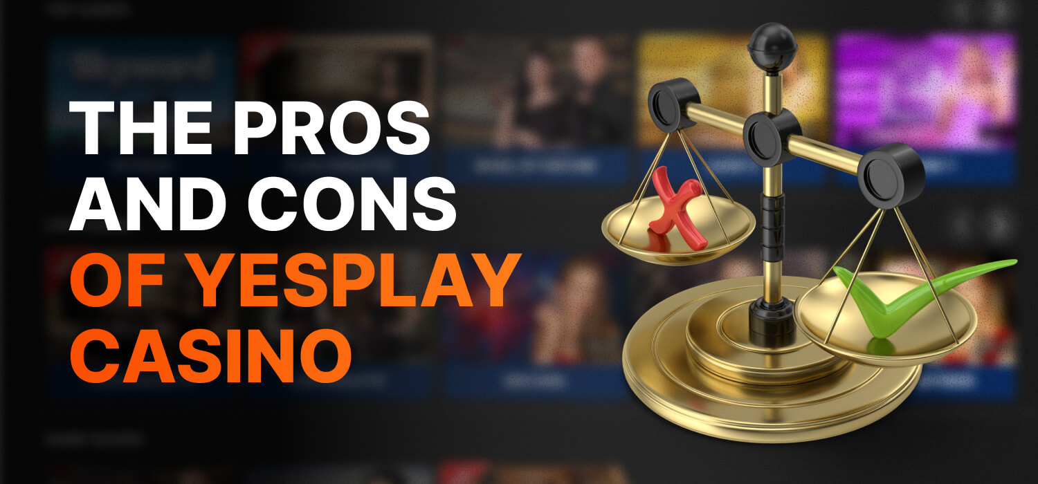 the pros and cons of yesplay casino